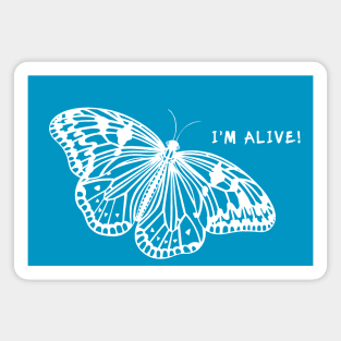 Butterfly - I'm Alive! - meaningful animal ink art design Magnet